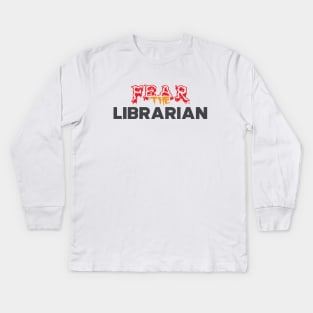 Librarian - Fear the librarian Kids Long Sleeve T-Shirt